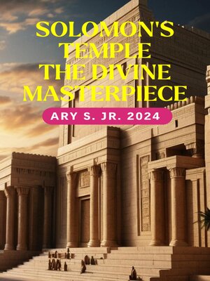 cover image of Solomon's Temple the Divine Masterpiece